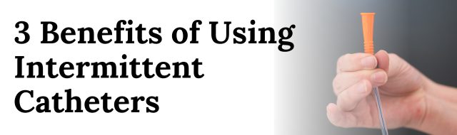 benefits of using intermittent catheters